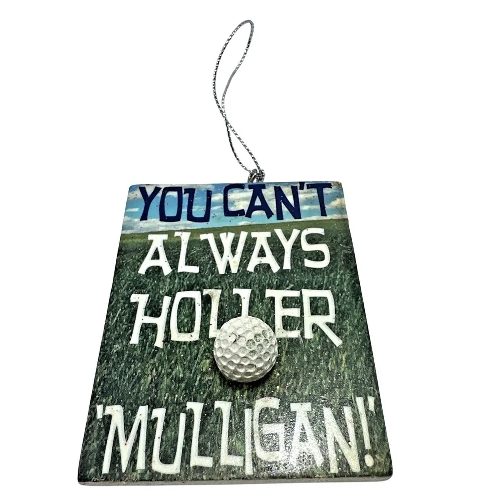 Golf Ornament You Can't Always Holler Mulligan Funny Golf‎ Ball Decoration